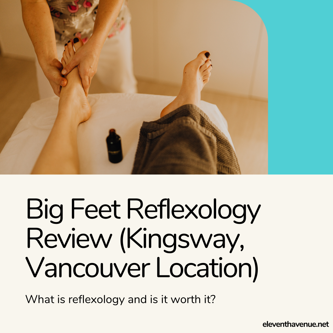 Big Feet Reflexology Review (Kingsway, Vancouver Location) Eleventh Avenue